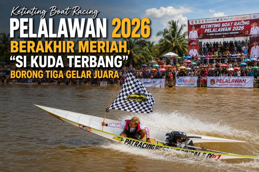 Ketinting Boat Racing Pelalawan 2026 Berakhir Meriah, Si Kuda Terbang Borong Tiga Gelar Juara